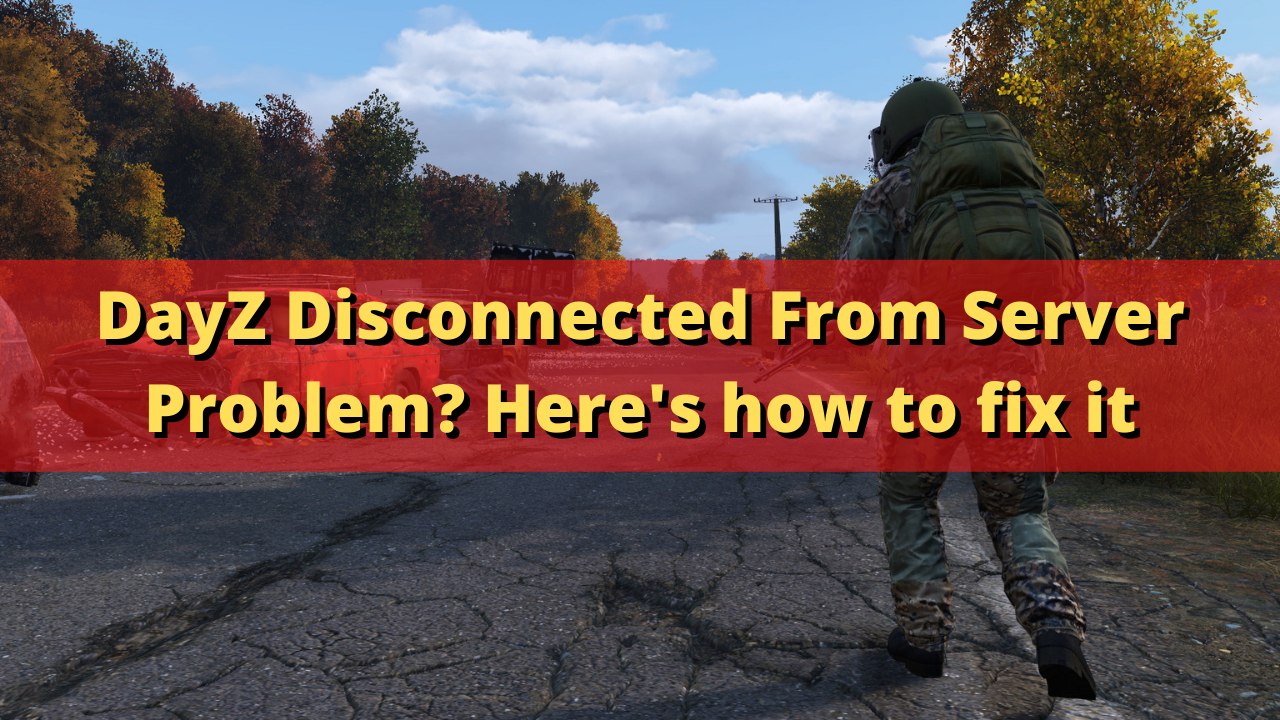 Why do I keep getting disconnected from DayZ?