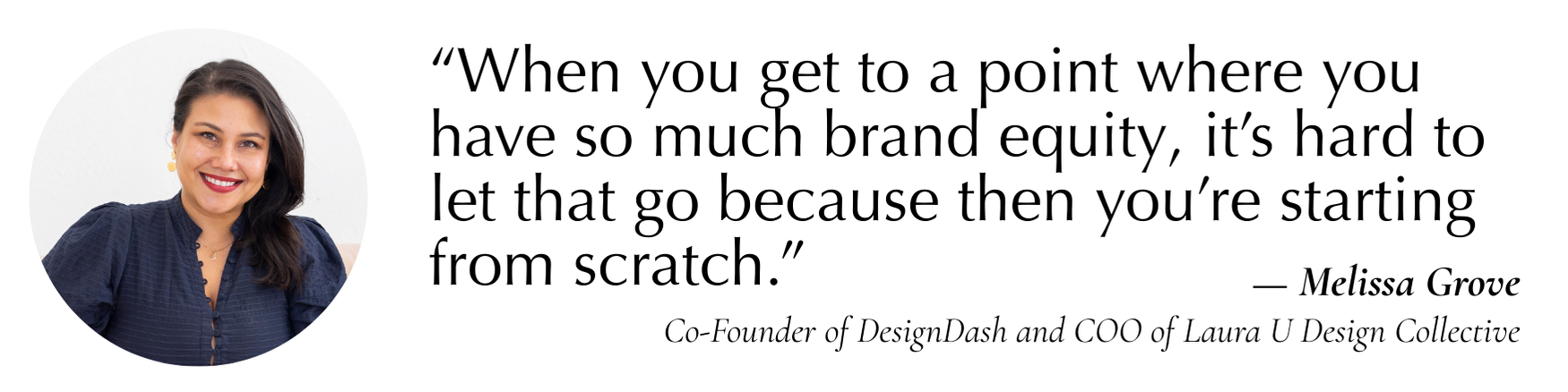 “When you get to a point where you have so much brand equity in a business, it’s hard to let that go because then you’re starting from scratch.”