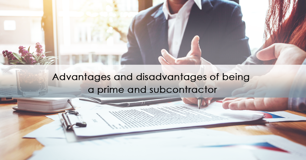 Advantages and disadvantages of being a prime and subcontractor