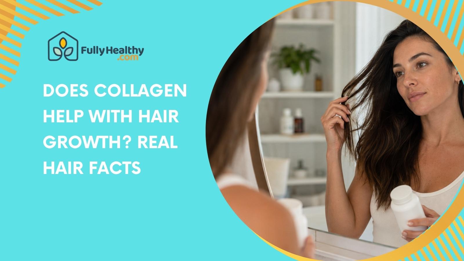 Does Collagen Help With Hair Growth? Real Hair Facts