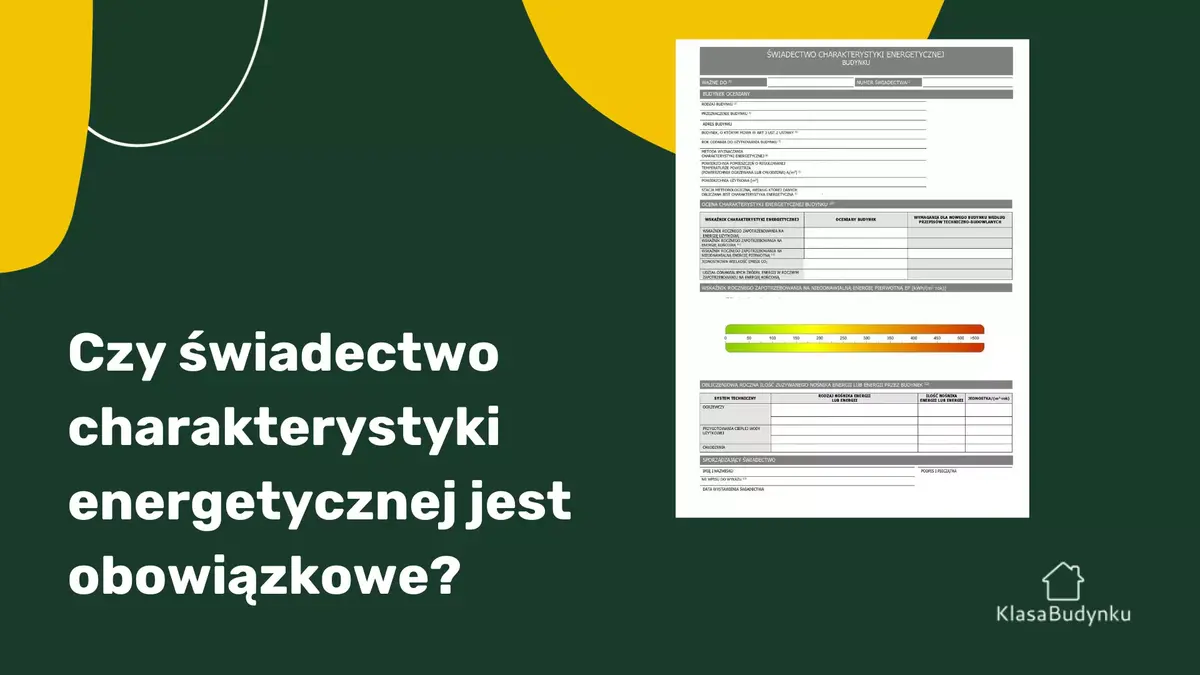 czy świadectwo charakterystyki energetycznej jest obowiązkowe