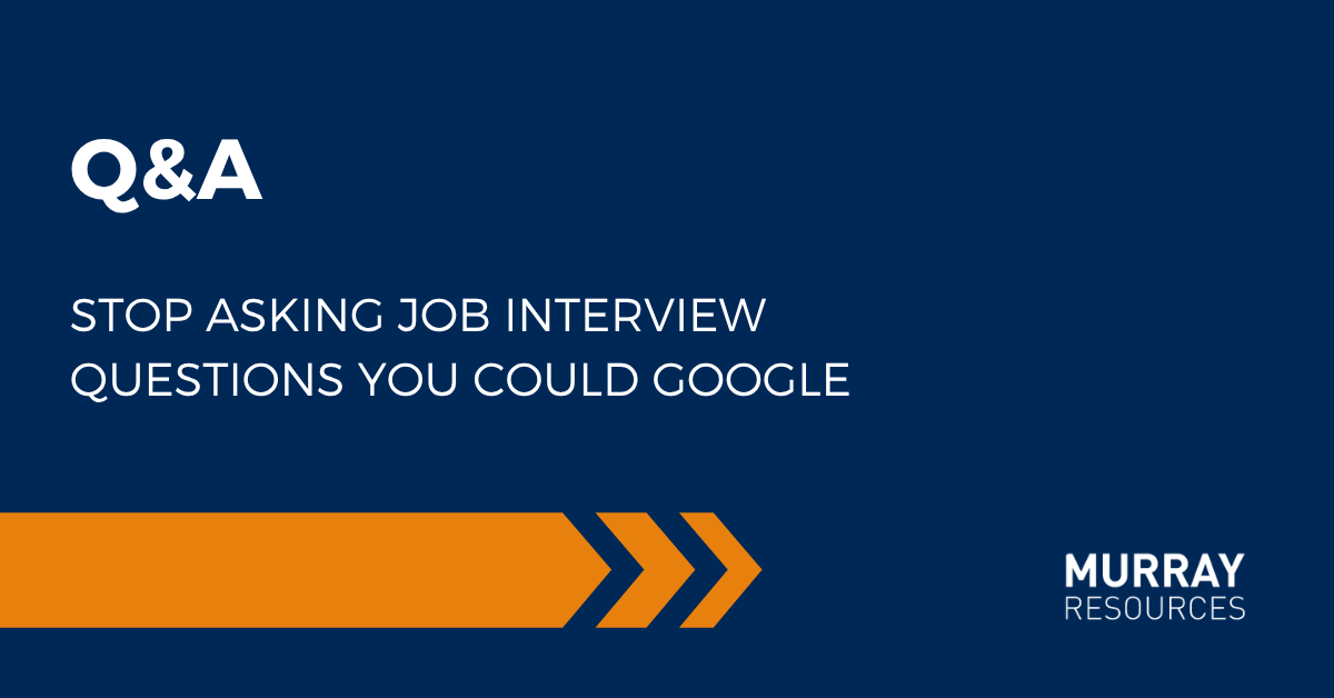 Stop Asking Job Interview Questions You Could Google