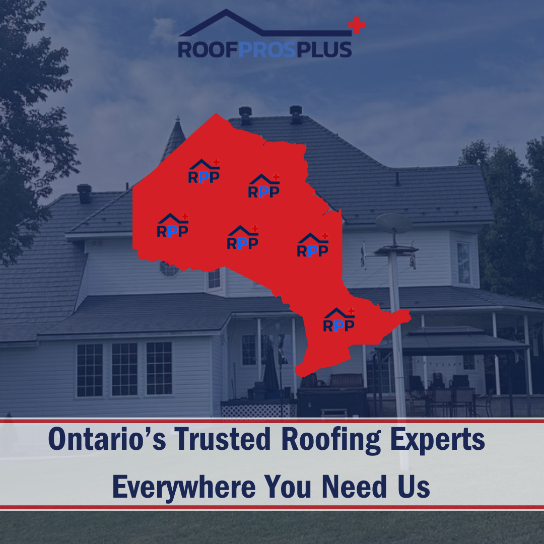 Image of a white house with a metal roof under a blue sky, overlayed with the logo "Roof Pros Plus" and a red map of Ontario. Text reads "Ontario’s Trusted Roofing Experts Everywhere You Need Us."