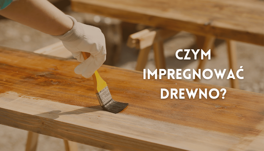 Jakim impregnatem zabezpieczyć strukturę drewna?