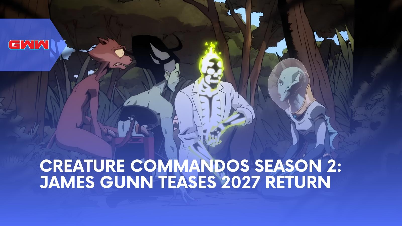 Creature Commandos Season 2: James Gunn Teases 2027 Return