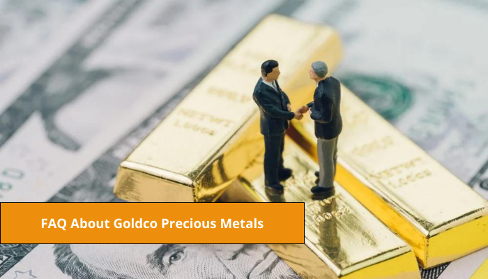FAQ About Goldco Precious Metals