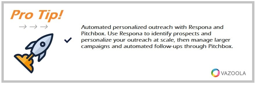 Automated personalized outreach with Respona and Pitchbox. Use Respona to identify prospects and personalize your outreach at scale, then manage larger campaigns and automated follow-ups through Pitchbox. 