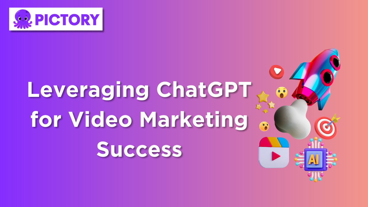 Leveraging ChatGPT for Video Marketing Success
