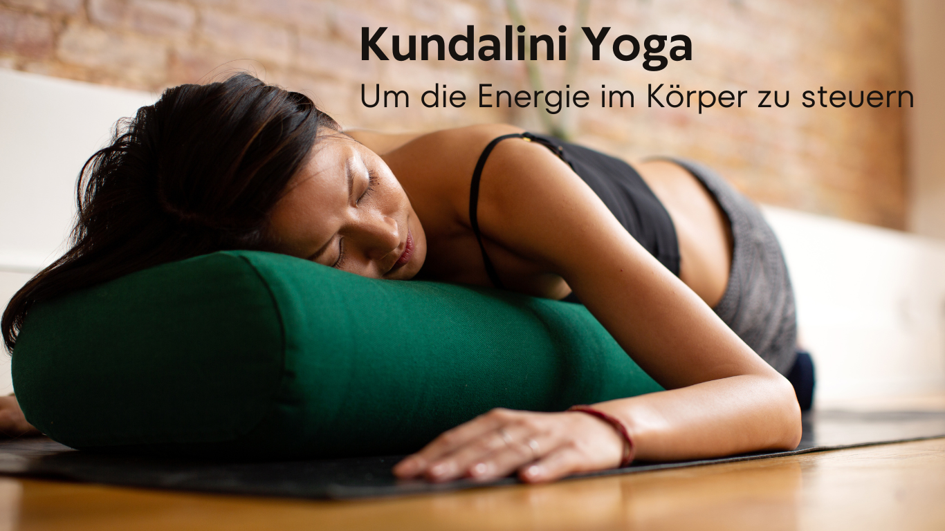 Energie im Körper Steuern mit Kundalini Yoga