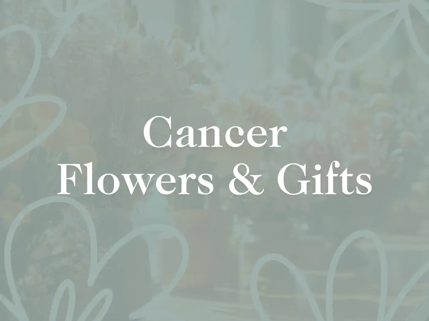  Delicate flowers arranged beautifully with the text "Cancer Flowers & Gifts" overlay - Fabulous Flowers and Gifts.