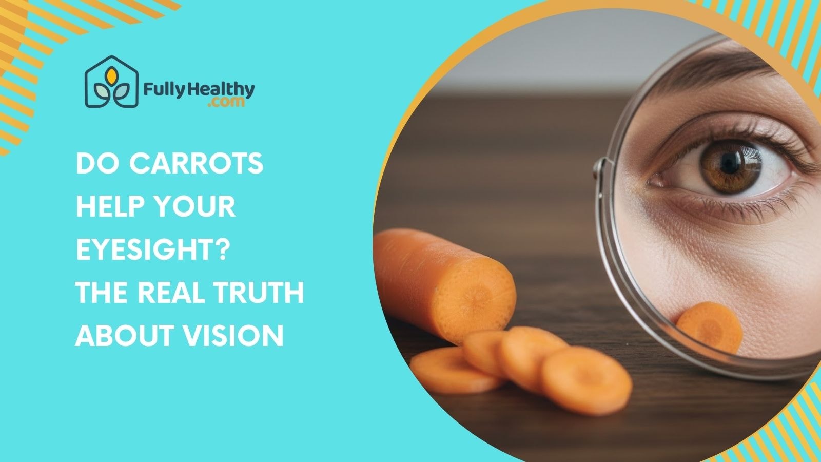 Do Carrots Help Your Eyesight? The Real Truth About Vision