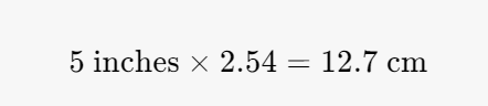 5 inches is equal to 12.7 centimeters.