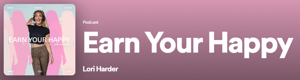 Earn Your Happy Podcast with Lori Harder. Source: Spotify