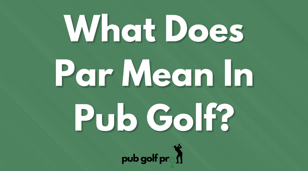 What Does Par Mean In Pub Golf?