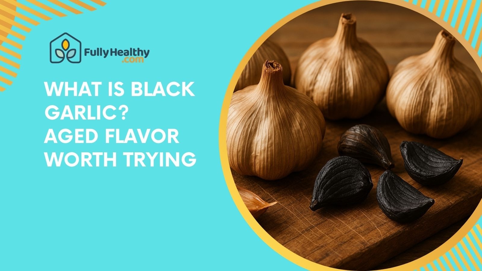 What Is Black Garlic? Aged Flavor Worth Trying