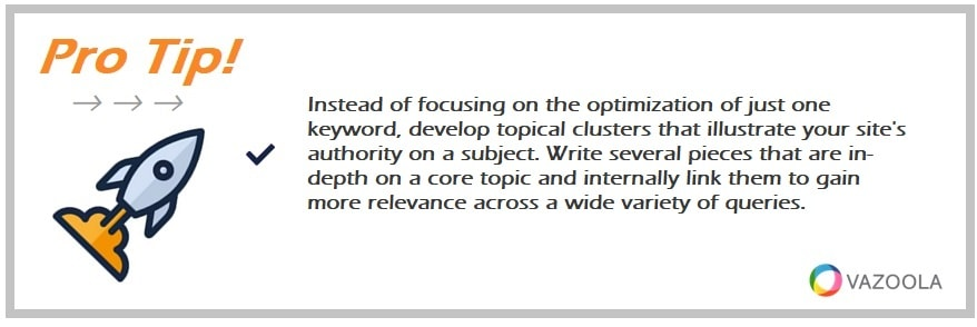 Instead of focusing on the optimization of just one keyword, develop topical clusters that illustrate your site's authority on a subject. Write several pieces that are in-depth on a core topic and internally link them to gain more relevance across a wide variety of queries.