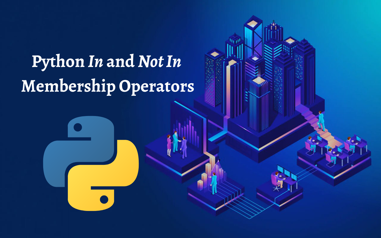 Python In and Not In Membership Operators 