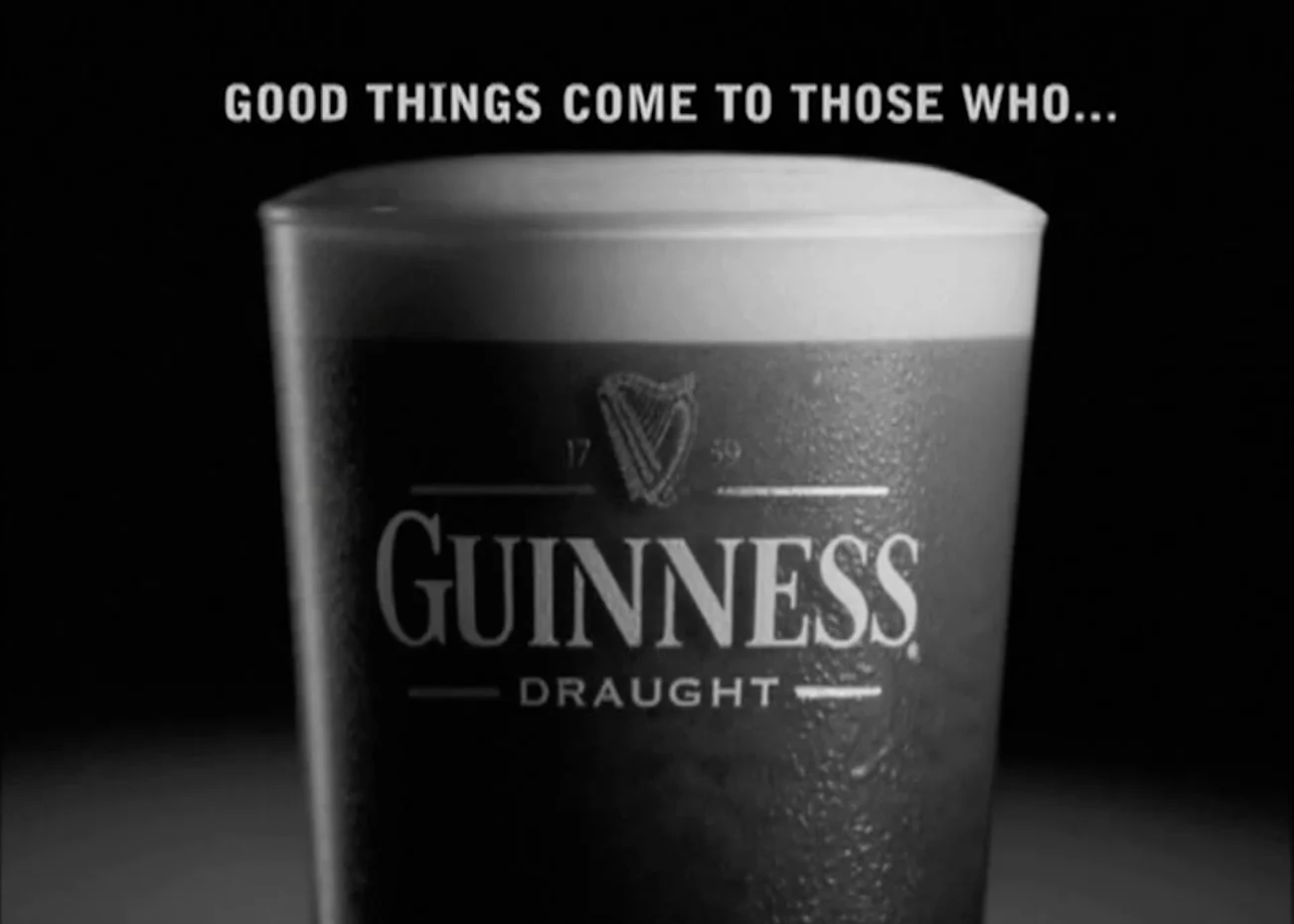 Guinness - Good Things Come to Those Who Wait