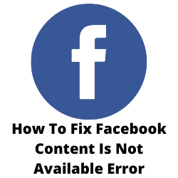 How to Solve Facebook's Content Is Not Available Error and What It