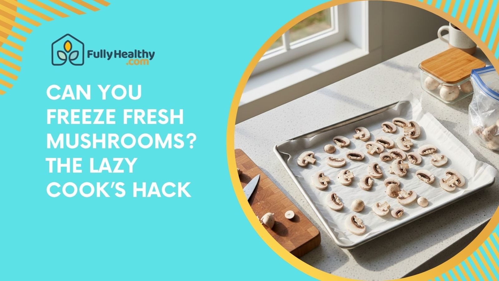 Can You Freeze Fresh Mushrooms? The Lazy Cook’s Hack