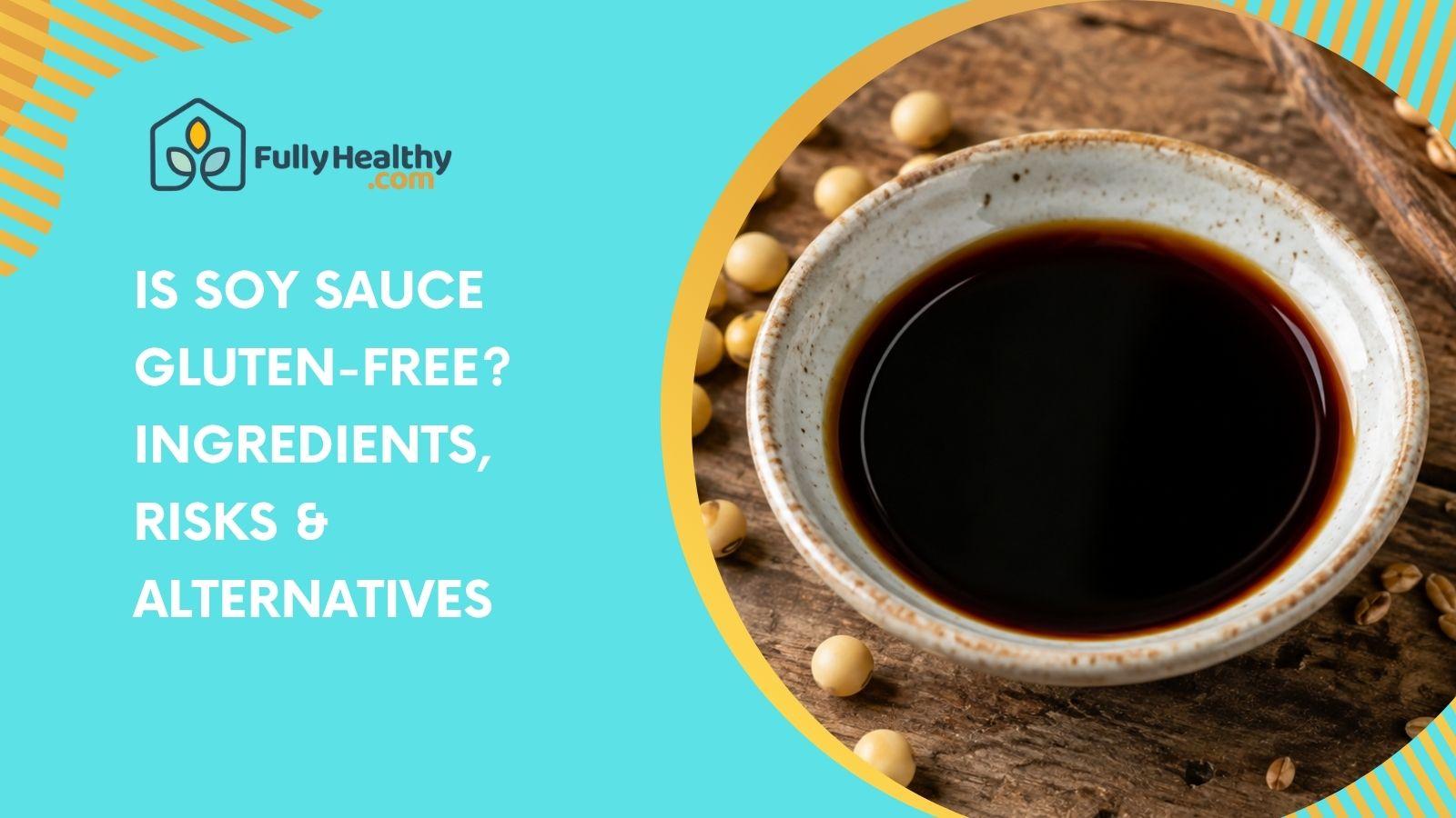 Is Soy Sauce Gluten-Free? Ingredients, Risks & Alternatives