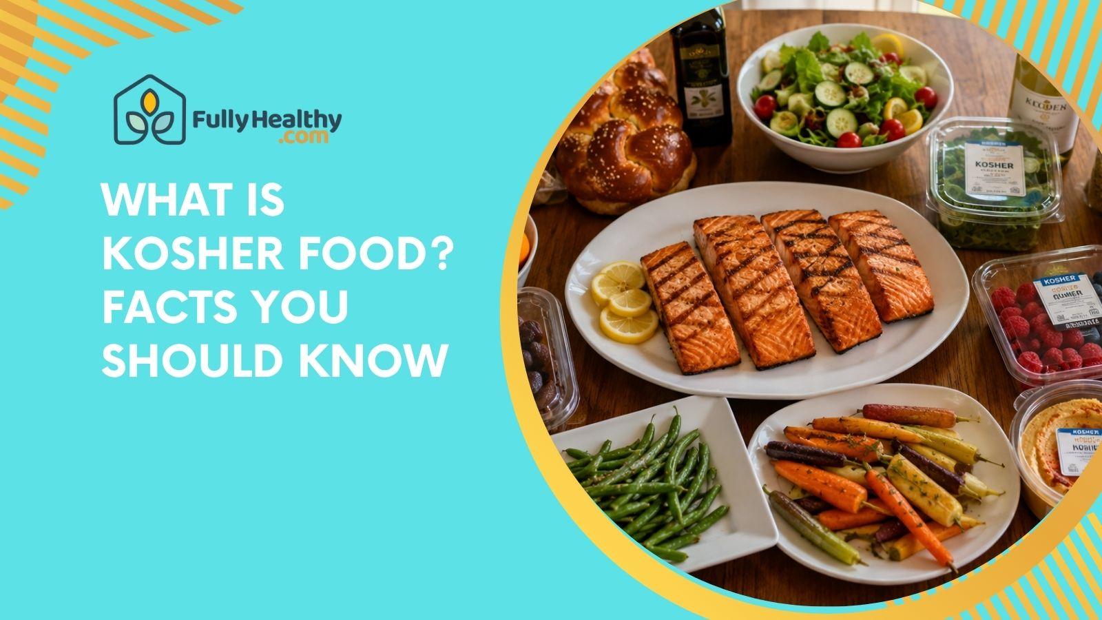 What Is Kosher Food? Facts You Should Know