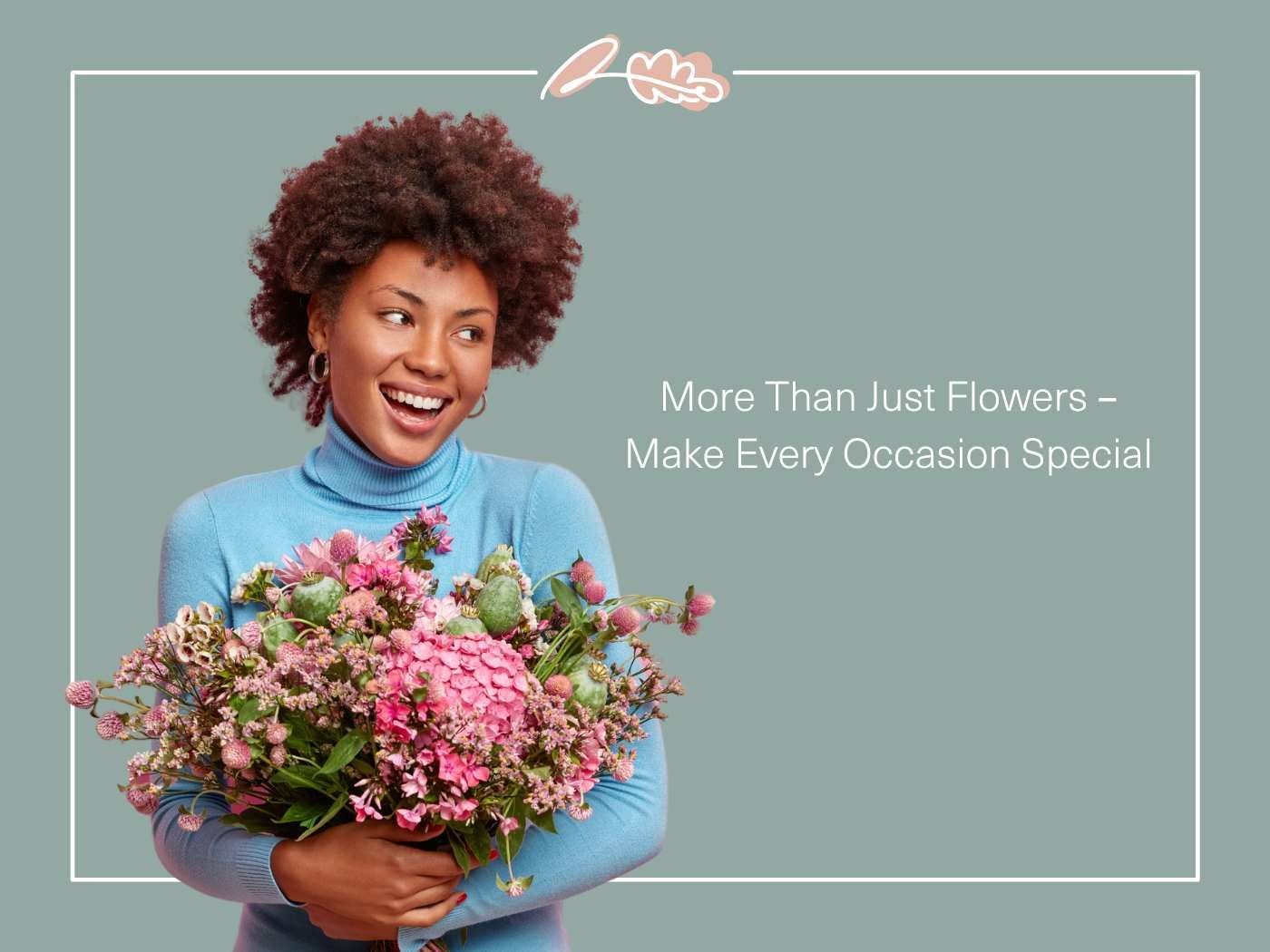 Woman with an expressive smile holding a mixed bouquet, with the words 'More Than Just Flowers – Make Every Occasion Special' - insights into bouquet choices for meaningful moments.