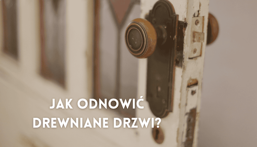 jak odnowić drewniane drzwi