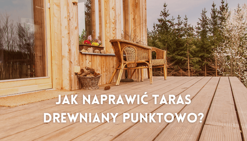 jak naprawić taras drewniany punktowo