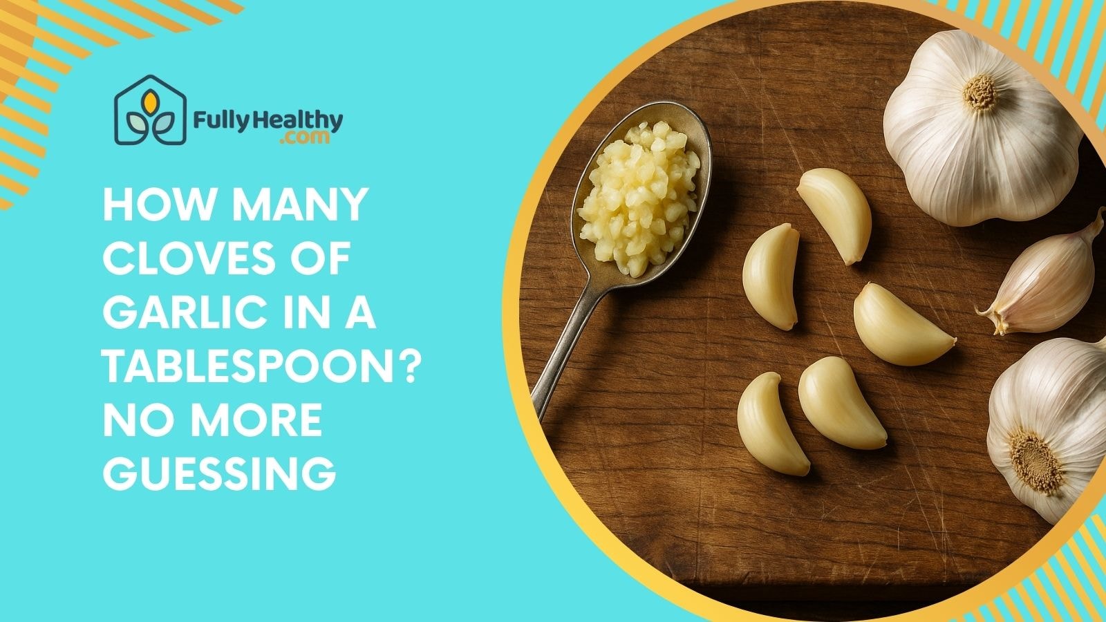 How Many Cloves of Garlic in a Tablespoon? No More Guessing