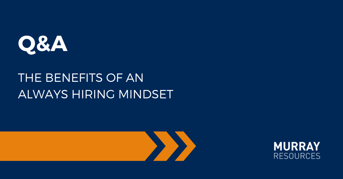 the benefits of an always hiring mindset