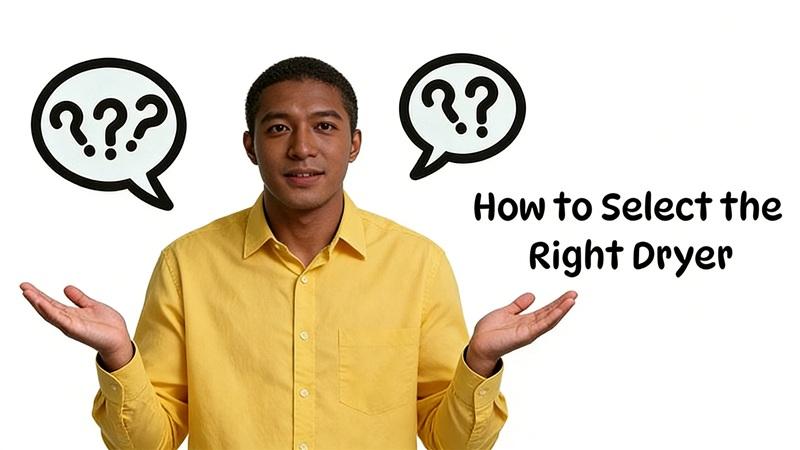 How to Select the Right Dryer