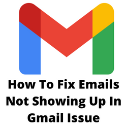 How To Fix Gmail emails Not Showing Up Issue