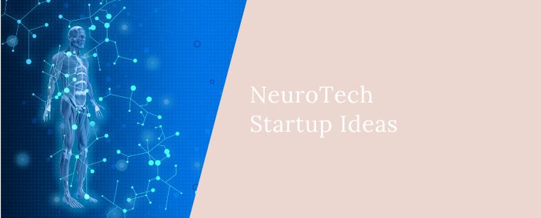 NeuroTech Technology Startup Ideas