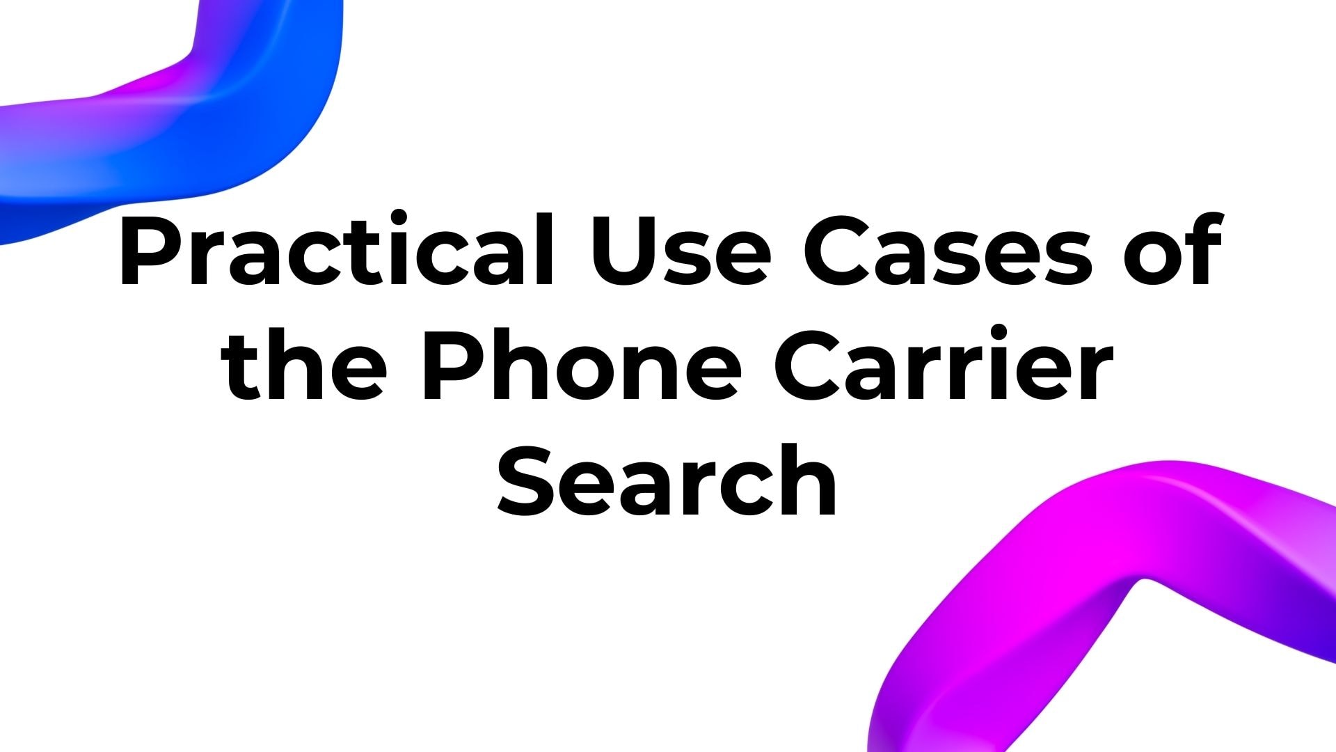 practical use cases of the phone carrier search