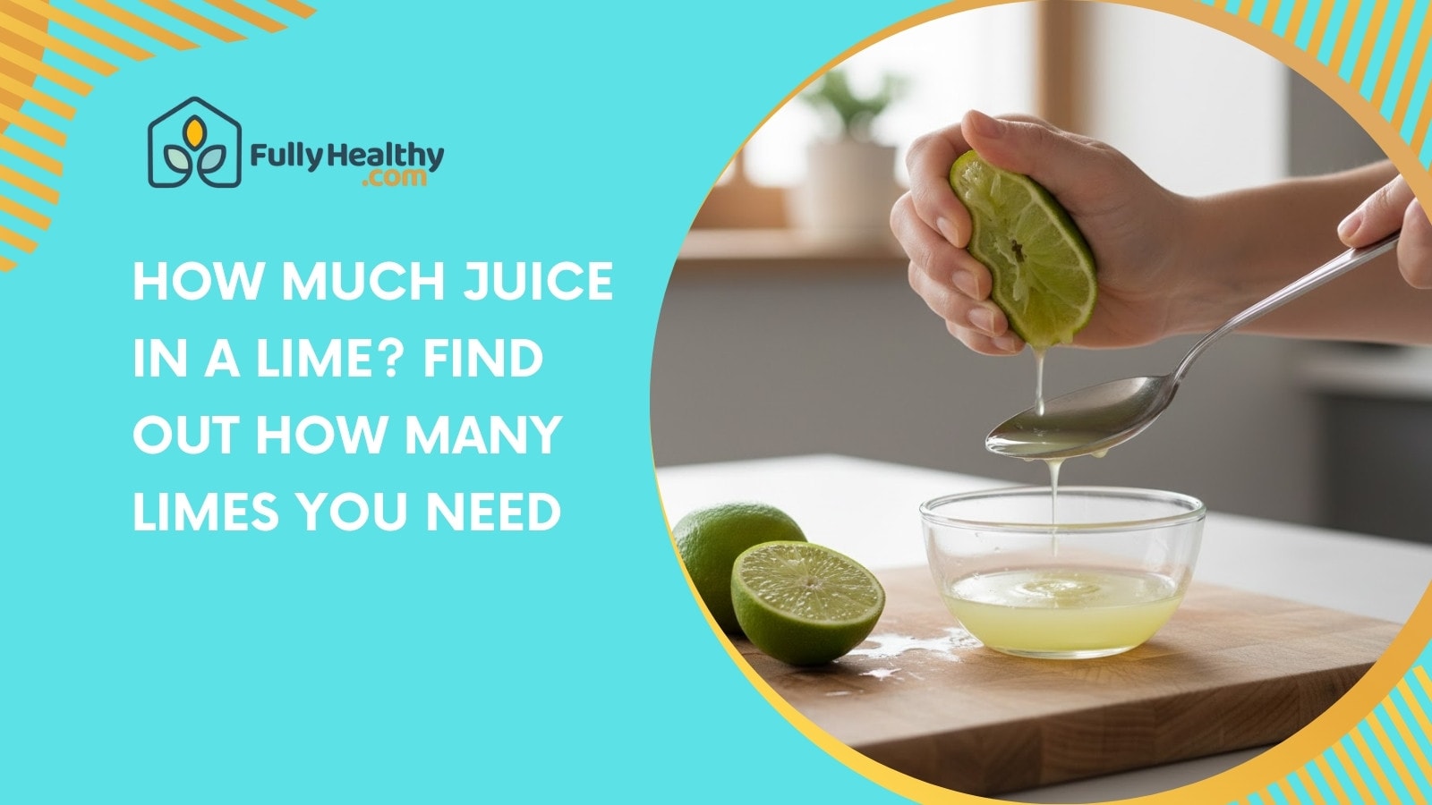 How Much Juice in a Lime? Find Out How Many Limes You Need