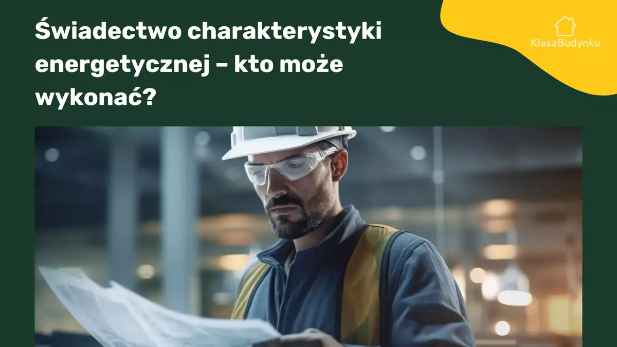 kto może wykonać świadectwo energetyczne