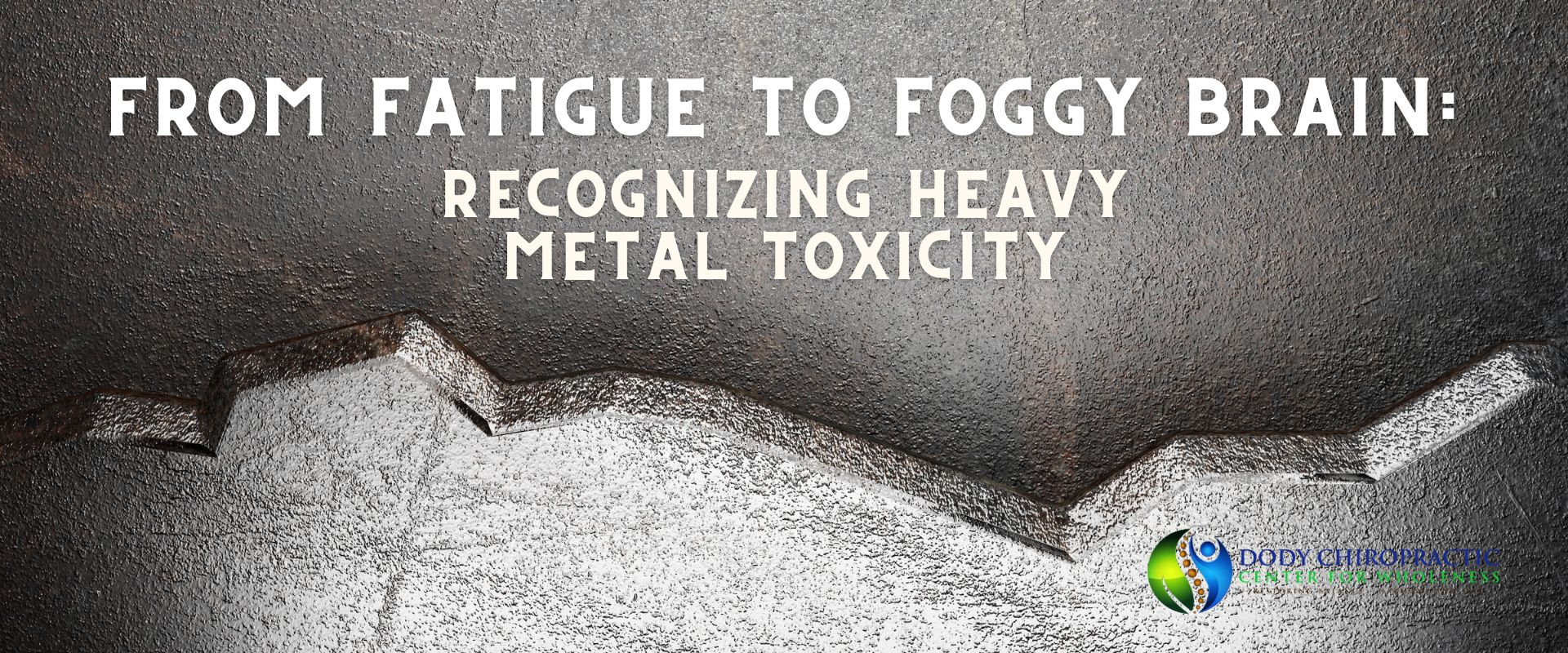 Banner image From Fatigue to Foggy Brain Recognizing heavy metal toxicity