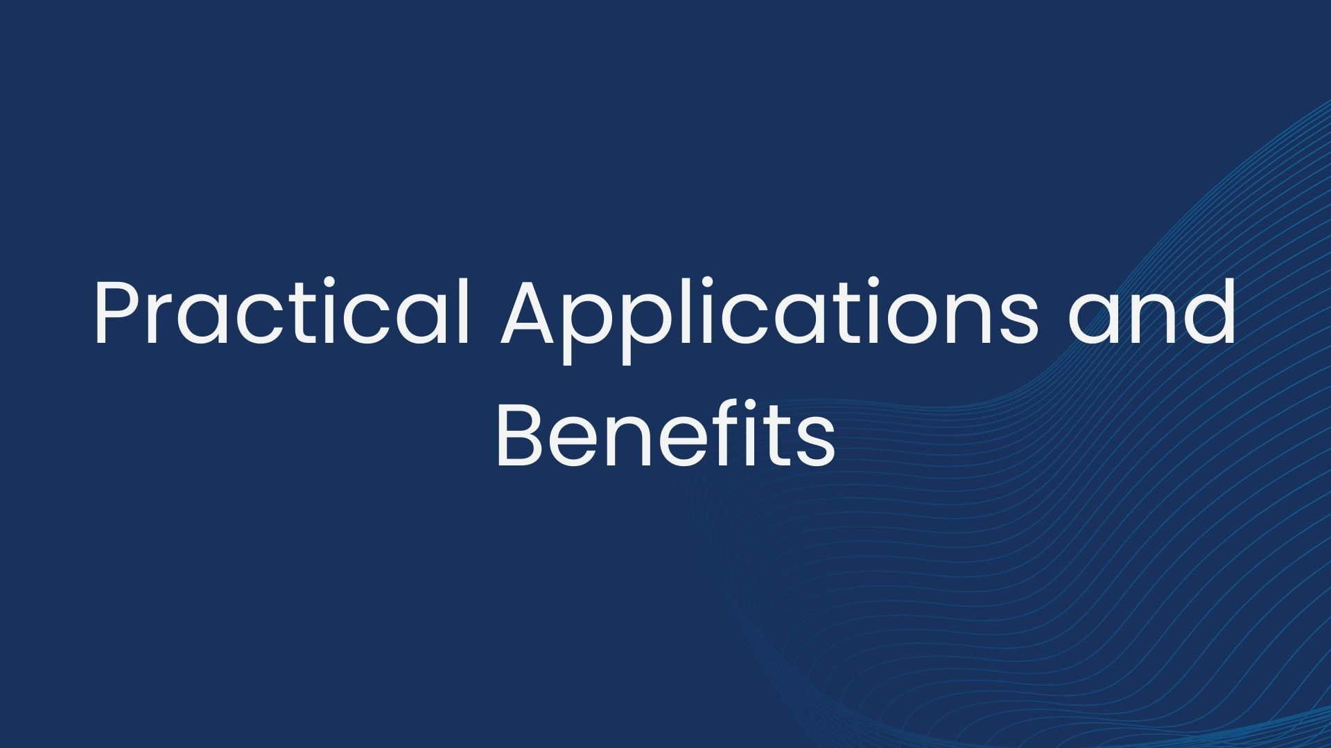 practical applications and benefits
