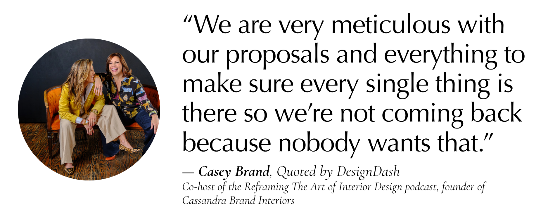 “We are very meticulous with our proposals and everything and try and make sure every single thing is in there so we’re not coming back and coming back because nobody wants that.” — Casey Brand
