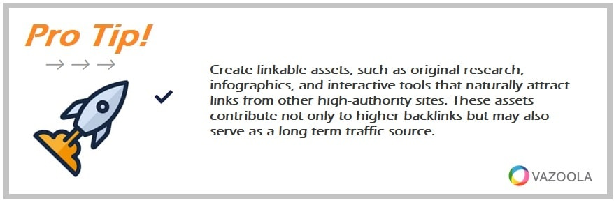 Create linkable assets, such as original research, infographics, and interactive tools that naturally attract links from other high-authority sites. These assets contribute not only to higher backlinks but may also serve as a long-term traffic source.