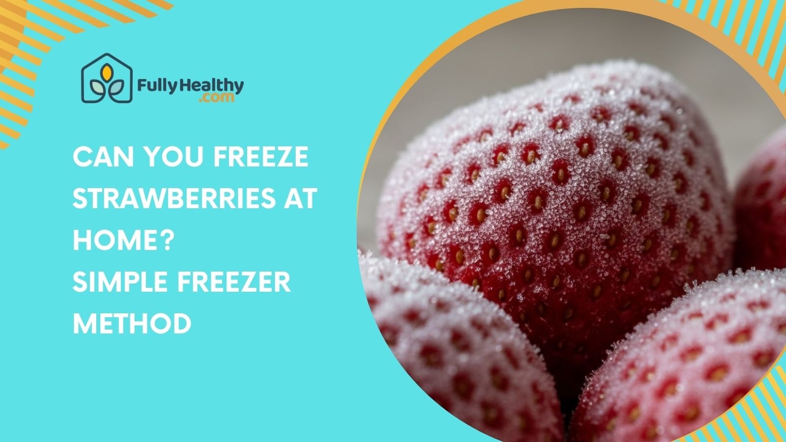 Can You Freeze Strawberries At Home? Simple Freezer Method