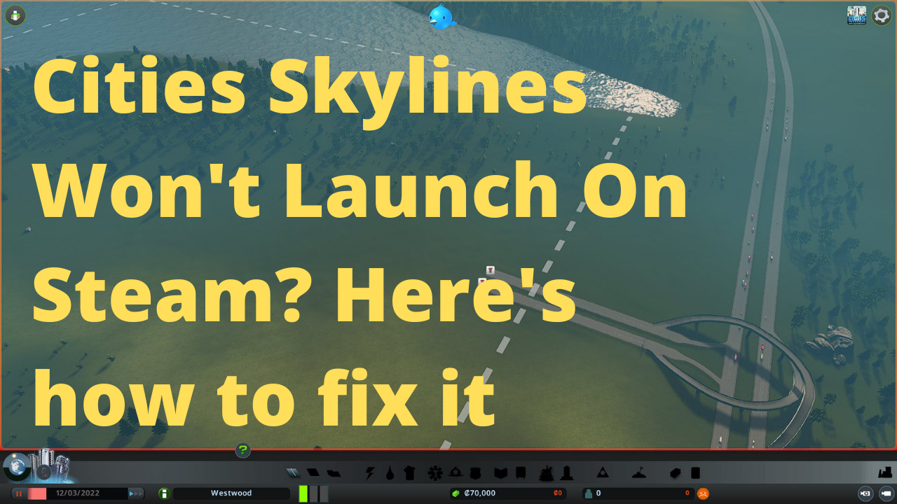 How to fix Cities Skylines Won't Launch  issue
