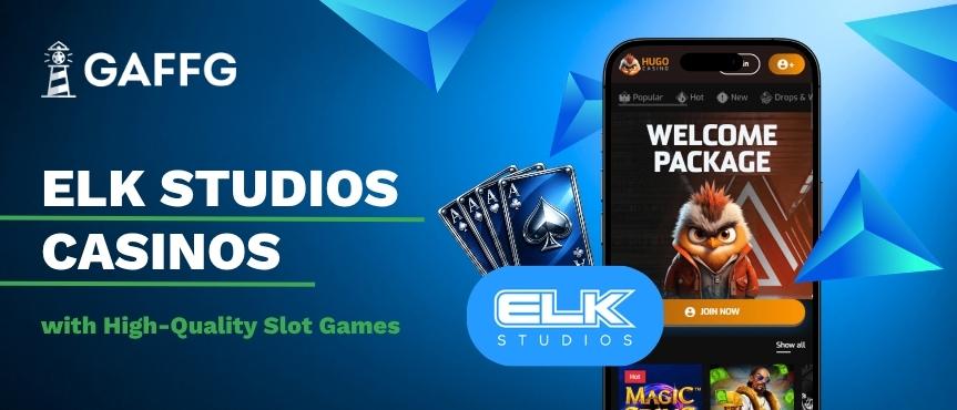 Gaffg banner showing text of ELK Studios Casinos with high quality slot games next to ELK logo and mobile with ELK Studio casino