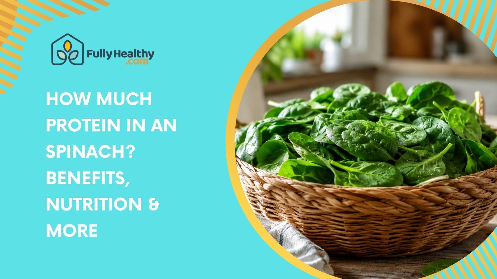 How Much Protein in an Spinach? Benefits, Nutrition & More