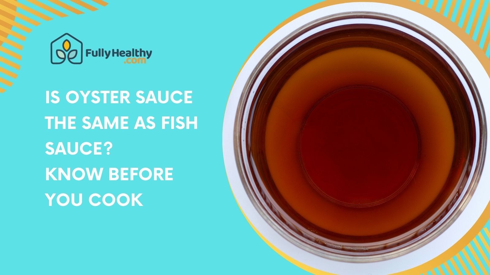 Is Oyster Sauce the Same as Fish Sauce? Know Before You Cook