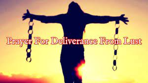 Prayer For Deliverance From Lust | Prayers Against Lust Of The Flesh -  YouTube