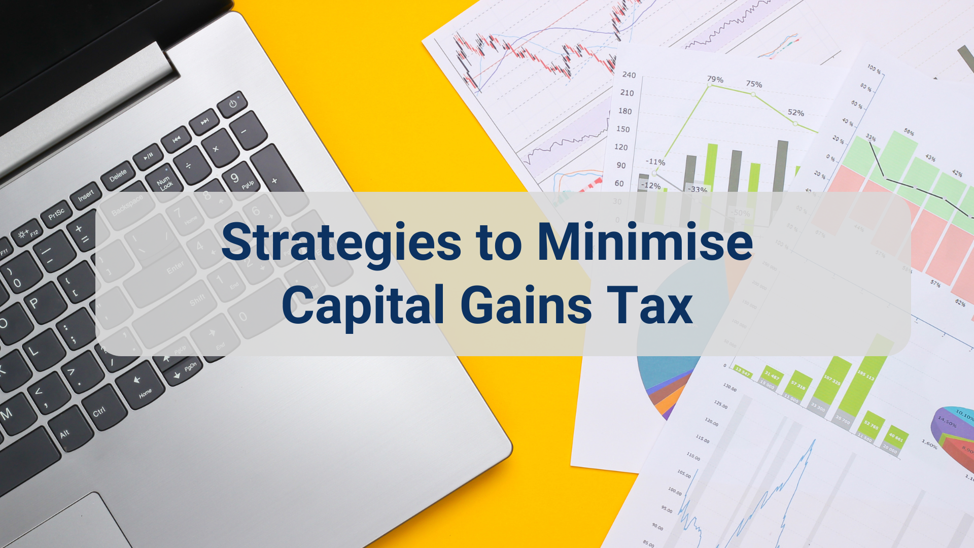 Strategies to Minimise Capital Gains Tax