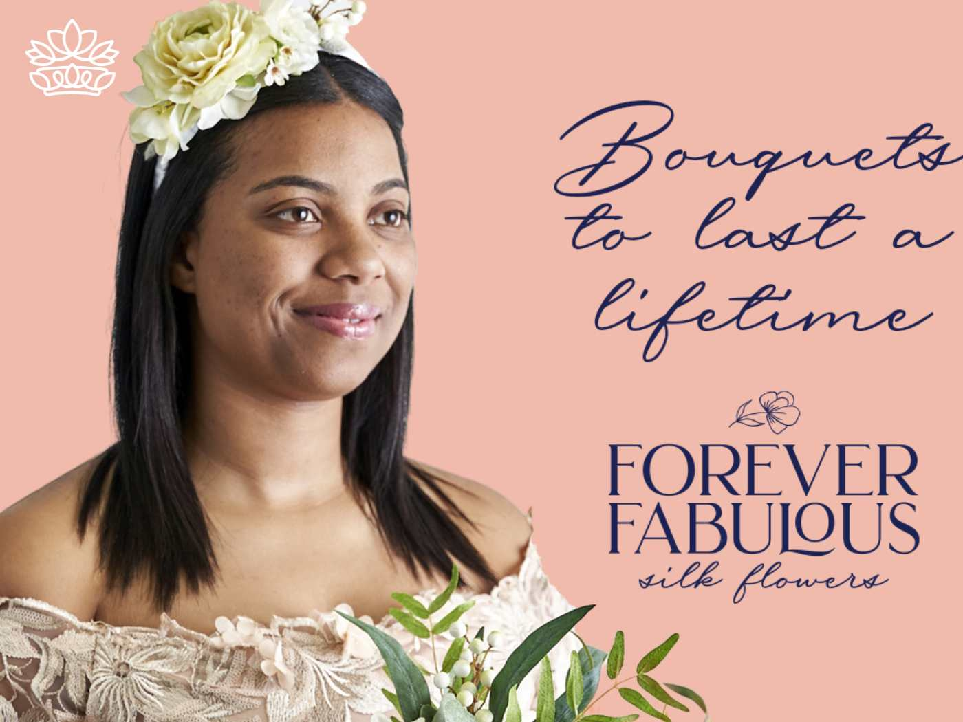 A woman smiles softly, wearing a headband adorned with silk flowers, with the text 'Bouquets to last a lifetime' and 'FOREVER FABULOUS silk flowers', symbolizing enduring elegance, available at Fabulous Flowers and Gifts.