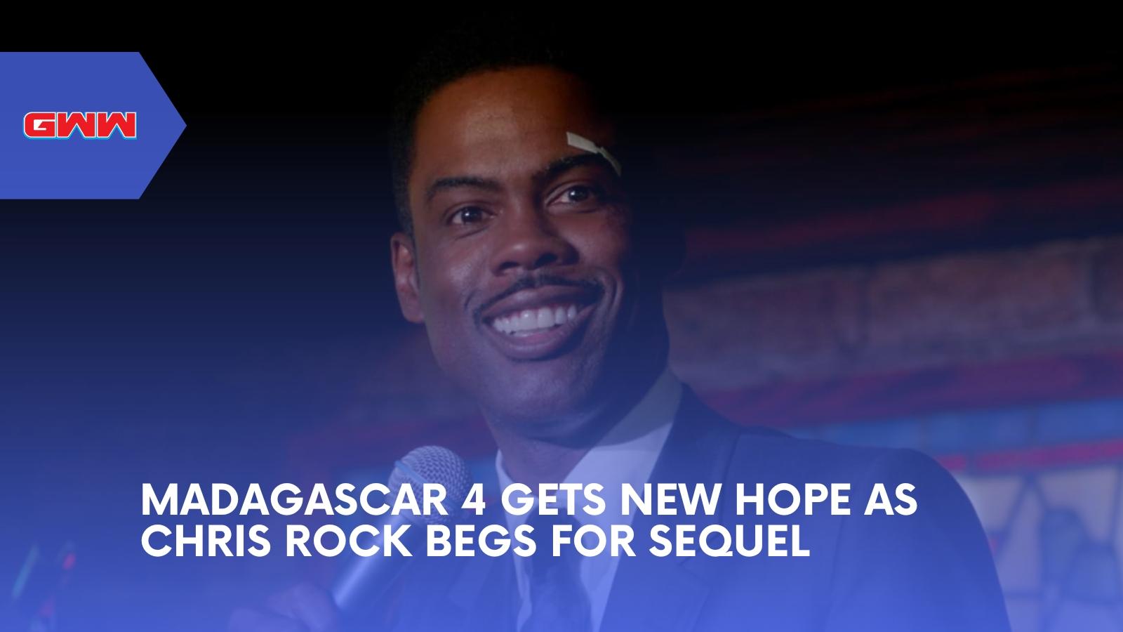 Madagascar 4 Gets New Hope as Chris Rock Begs for Sequel